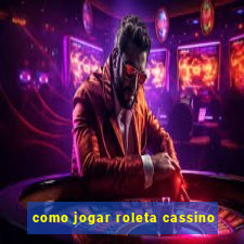 como jogar roleta cassino